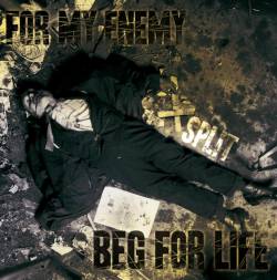 Beg For Life : For My Enemy - Beg For Life